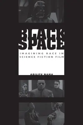 Black Space : Imaginer la race dans les films de science-fiction - Black Space: Imagining Race in Science Fiction Film