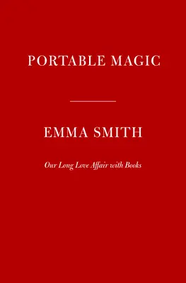 La magie du portable : une histoire des livres et de leurs lecteurs - Portable Magic: A History of Books and Their Readers