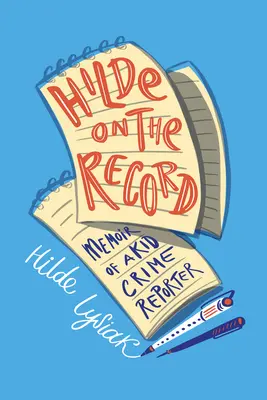 Hilde on the Record : Mémoires d'une enfant reporter de crime - Hilde on the Record: Memoir of a Kid Crime Reporter