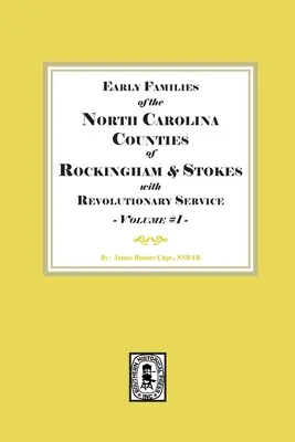 Familles anciennes des comtés de Rockingham et de Stokes en Caroline du Nord, ayant servi dans la Révolution. Volume #1 - Early Families of North Carolina Counties of Rockingham and Stokes with Revolutionary Service. Volume #1
