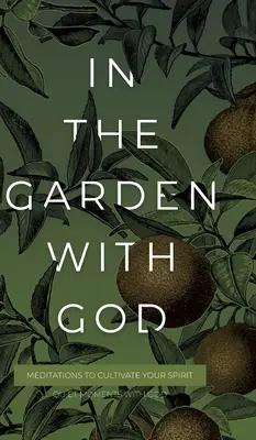 Dans le jardin avec Dieu : Méditations pour cultiver votre esprit - In the Garden with God: Meditations to Cultivate Your Spirit