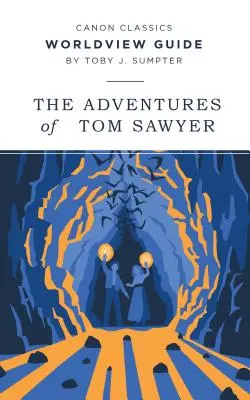 Guide de vision du monde pour Les Aventures de Tom Sawyer - Worldview Guide for The Adventures of Tom Sawyer