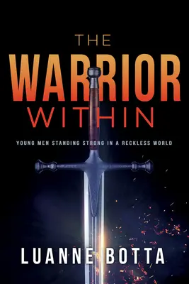 Le guerrier qui sommeille en nous : Des jeunes hommes forts dans un monde insouciant - The Warrior Within: Young Men Standing Strong in a Reckless World