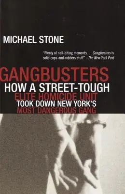 Gangbusters : Comment une unité d'élite de la police criminelle a fait tomber le gang le plus dangereux de New York - Gangbusters: How a Street Tough, Elite Homicide Unit Took Down New York's Most Dangerous Gang