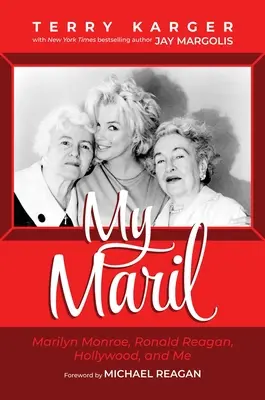 Ma Maril : Marilyn Monroe, Ronald Reagan, Hollywood et moi - My Maril: Marilyn Monroe, Ronald Reagan, Hollywood, and Me