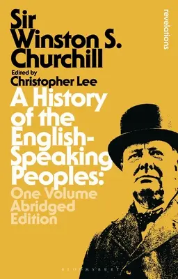 Histoire des peuples de langue anglaise : Une édition abrégée en un volume - A History of the English-Speaking Peoples: One Volume Abridged Edition