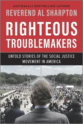 Les fauteurs de troubles vertueux : Histoires inédites du mouvement pour la justice sociale en Amérique - Righteous Troublemakers: Untold Stories of the Social Justice Movement in America