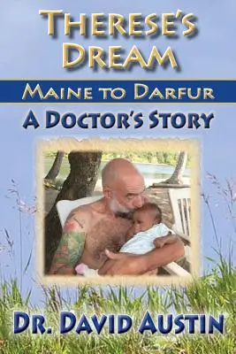 Le rêve de Thérèse : Du Maine au Darfour : L'histoire d'un médecin - Therese's Dream: Maine to Darfur: A Doctor's Story