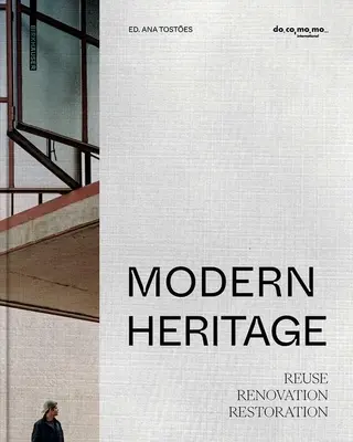 Patrimoine moderne : Réutilisation, rénovation et restauration - Modern Heritage: Reuse, Renovation and Restoration