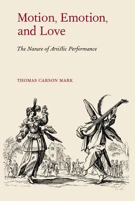 Le mouvement, l'émotion et l'amour : La nature de la performance artistique - Motion, Emotion, and Love: The Nature of Artistic Performance