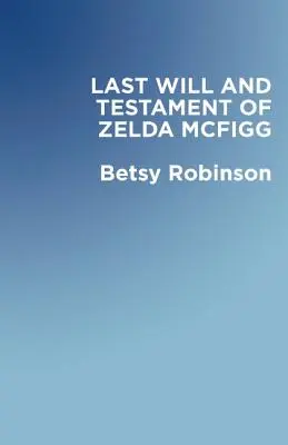 Les dernières volontés et le testament de Zelda McFigg - The Last Will & Testament of Zelda McFigg