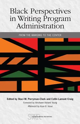 Perspectives noires dans l'administration des programmes d'écriture : De la marge au centre - Black Perspectives in Writing Program Administration: From the Margins to the Center