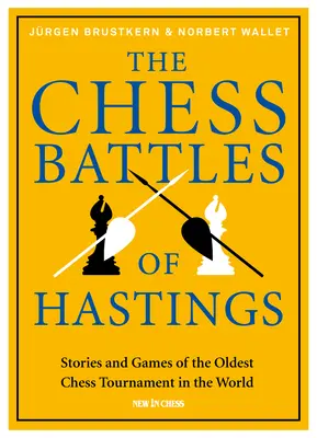 Les batailles d'échecs d'Hastings : Histoires et jeux du plus ancien tournoi d'échecs au monde - The Chess Battles of Hastings: Stories and Games of the Oldest Chess Tournament in the World