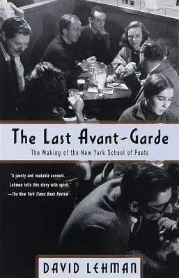 La dernière avant-garde : la création de la New York School of Poets - The Last Avant-Garde: The Making of the New York School of Poets