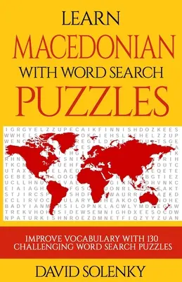 Apprendre le macédonien avec des mots cachés : Apprendre le macédonien avec des mots cachés pour tous les âges - Learn Macedonian with Word Search Puzzles: Learn Macedonian Language Vocabulary with Challenging Word Find Puzzles for All Ages