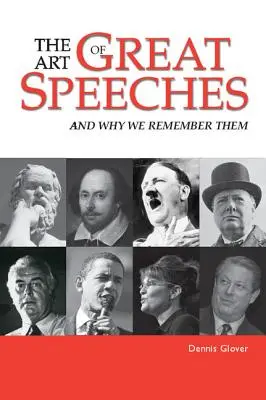 L'art des grands discours : Et pourquoi nous nous en souvenons - The Art of Great Speeches: And Why We Remember Them