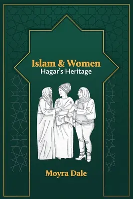 L'islam et les femmes : l'héritage de Hagar - Islam and Women: Hagar's Heritage
