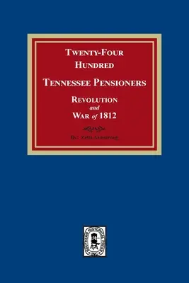 Vingt-quatre cents pensionnés du Tennessee, de la Révolution et de la guerre de 1812 - Twenty-Four Hundred Tennessee Pensioners, Revolution and War of 1812
