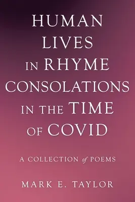 Les vies humaines en rimes Consolations au temps de Covid : un recueil de poèmes - Human Lives in Rhyme Consolations in the Time of Covid: A Collection of Poems