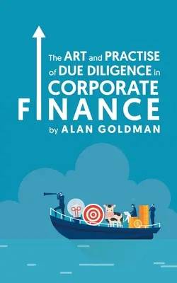 L'art et la pratique de la diligence raisonnable dans le financement des entreprises - The Art and Practise of Due Diligence in Corporate Finance