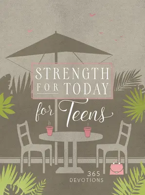 La force d'aujourd'hui pour les adolescentes : 365 Devotions - Strength for Today for Teen Girls: 365 Devotions
