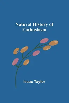 Histoire naturelle de l'enthousiasme - Natural History of Enthusiasm