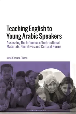 Enseigner l'anglais à de jeunes arabophones : Évaluation de l'influence du matériel pédagogique, des récits et des normes culturelles - Teaching English to Young Arabic Speakers: Assessing the Influence of Instructional Materials, Narratives and Cultural Norms