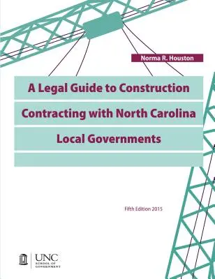 Guide juridique pour la passation de contrats de construction avec les collectivités locales de Caroline du Nord - A Legal Guide to Construction Contracting with North Carolina Local Governments