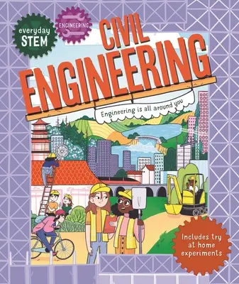 Everyday STEM Engineering--Civil Engineering (en anglais) - Everyday Stem Engineering--Civil Engineering