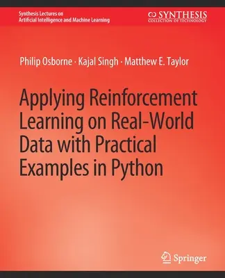 Application de l'apprentissage par renforcement à des données réelles avec des exemples pratiques en Python - Applying Reinforcement Learning on Real-World Data with Practical Examples in Python