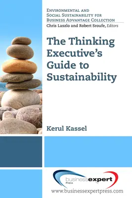 Le guide du développement durable à l'usage des cadres réfléchis - The Thinking Executive's Guide to Sustainability
