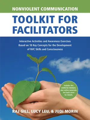 Boîte à outils de la communication non violente pour les animateurs : Activités interactives et exercices de sensibilisation basés sur 18 concepts clés pour le développement de la CNV - Nonviolent Communication Toolkit for Facilitators: Interactive Activities and Awareness Exercises Based on 18 Key Concepts for the Development of Nvc