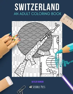 Suisse : UN LIVRE DE COLORIAGE POUR ADULTES : Un livre de coloriage sur la Suisse pour les adultes - Switzerland: AN ADULT COLORING BOOK: A Switzerland Coloring Book For Adults