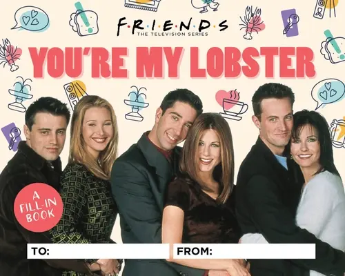 Friends : Tu es mon homard : Un livre à remplir - Friends: You're My Lobster: A Fill-In Book