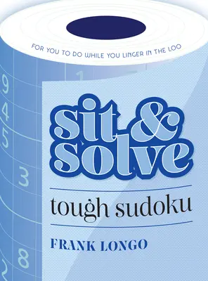 Asseyez-vous et résolvez des Sudokus difficiles - Sit & Solve Tough Sudoku