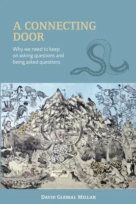 Une porte d'entrée : Pourquoi il faut continuer à poser des questions et à se faire poser des questions - A Connecting Door: Why we need to keep on asking questions and being asked questions