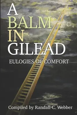 Un baume à Gilead : Les éloges du réconfort - A Balm in Gilead: Eulogies of Comfort