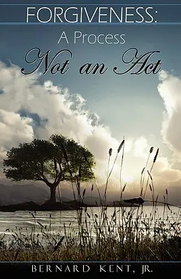 Le pardon : Un processus, pas un acte - Forgiveness: A Process, Not an ACT