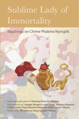 La Sublime Dame de l'Immortalité : Enseignements sur le Chime Phakme Nyingtik - Sublime Lady of Immortality: Teachings on Chime Phakme Nyingtik