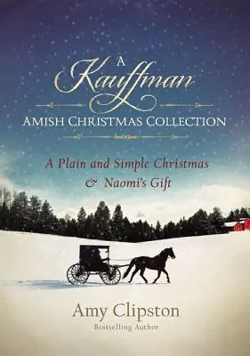Une collection de Noël Amish de Kauffman : Un Noël simple et clair & Le cadeau de Naomi - A Kauffman Amish Christmas Collection: A Plain and Simple Christmas & Naomi's Gift
