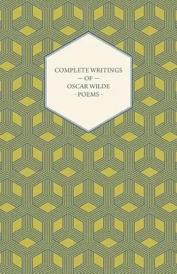 Les écrits complets d'Oscar Wilde - Poèmes - Complete Writings of Oscar Wilde - Poems