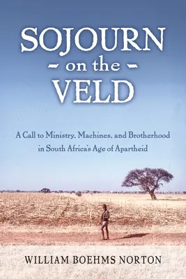 Séjour dans le Veld : Un appel à la mission, aux machines et à la fraternité à l'ère de l'apartheid en Afrique du Sud - Sojourn on the Veld: A Call to Mission, Machines, and Brotherhood in South Africa's Age of Apartheid