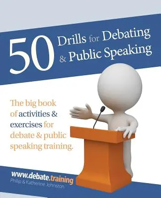50 exercices pour débattre et parler en public - 50 Drills for Debating & Public Speaking