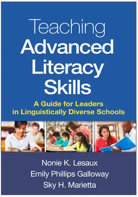 Enseigner les compétences avancées en matière d'alphabétisation : Un guide pour les responsables d'écoles linguistiquement diversifiées - Teaching Advanced Literacy Skills: A Guide for Leaders in Linguistically Diverse Schools
