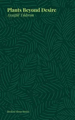 Les plantes au-delà du désir - Plants Beyond Desire