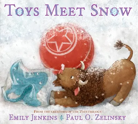 Les jouets rencontrent la neige : Les aventures hivernales d'un curieux buffle en peluche, d'une raie en peluche sensible et d'un ballon en caoutchouc amateur de livres. - Toys Meet Snow: Being the Wintertime Adventures of a Curious Stuffed Buffalo, a Sensitive Plush Stingray, and a Book-Loving Rubber Bal