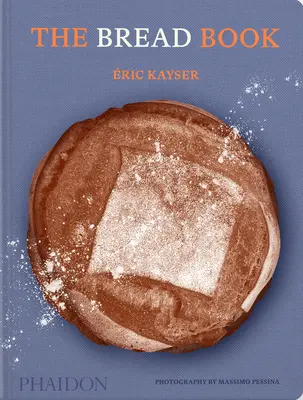 Le livre du pain : 60 recettes artisanales pour le boulanger amateur, par l'auteur du Larousse Book of Bread - The Bread Book: 60 Artisanal Recipes for the Home Baker, from the Author of the Larousse Book of Bread