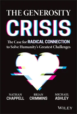 La crise de la générosité : Les arguments en faveur d'une connexion radicale pour résoudre les plus grands défis de l'humanité - The Generosity Crisis: The Case for Radical Connection to Solve Humanity's Greatest Challenges