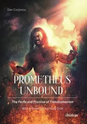 Prometheus Unbound : Les périls et les promesses du transhumanisme - Prometheus Unbound: The Perils and Promises of Transhumanism