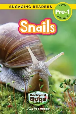 Escargots : Les escargots : Insectes de la basse-cour et petites bêtes rampantes (niveau pré-1) - Snails: Backyard Bugs and Creepy-Crawlies (Engaging Readers, Level Pre-1)